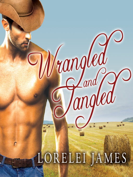 Title details for Wrangled and Tangled by Lorelei James - Available